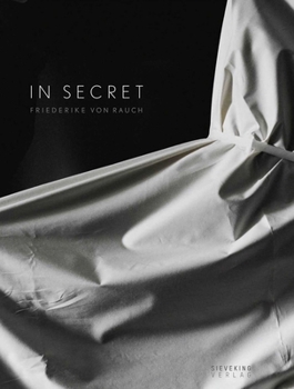 Hardcover In Secret: Friederike Von Rauch Book