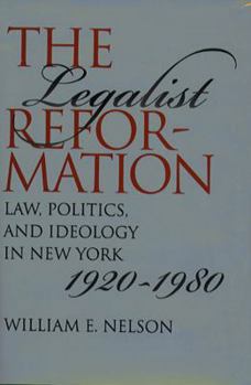 Paperback The Legalist Reformation: Law, Politics, and Ideology in New York, 1920-1980 Book