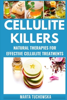 Paperback Cellulite Killers: Natural Therapies for Effective Cellulite Treatments Book
