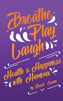 Paperback Breathe Play Laugh: Health and Happiness with Humour Book