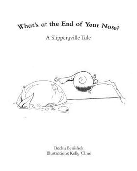 Paperback What's At The End Of Your Nose?: A Slipperyville Tale Book