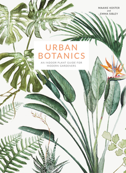 Hardcover Urban Botanics: An Indoor Plant Guide for Modern Gardeners Book