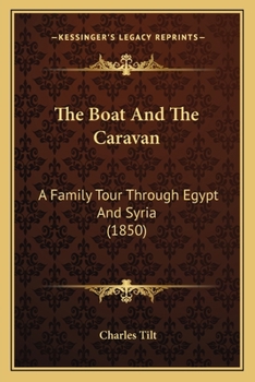 Paperback The Boat And The Caravan: A Family Tour Through Egypt And Syria (1850) Book