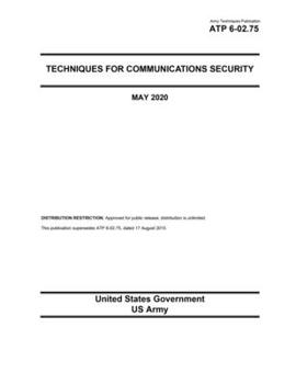 Paperback Army Techniques Publication ATP 6-02.75 Techniques for Communication Security May 2020 Book