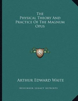 Paperback The Physical Theory and Practice of the Magnum Opus Book