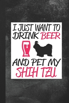 Paperback I Just Want To Drink Beer and Pet My Shitzu: Blank Lined Notebook Journal Gift for Dog Lover Book