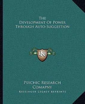 The Development Of Power Through Auto-Suggestion