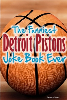 Paperback The Funniest Detroit Pistons Joke Book Ever Book