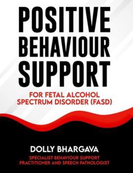 Paperback Positive Behaviour Support for Fetal Alcohol Spectrum Disorder Book