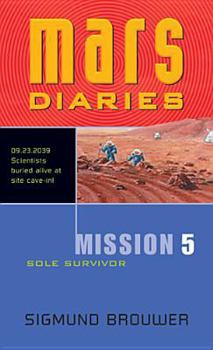 Mission 5: Sole Survivor (Mars Diaries) - Book #5 of the Mars Diaries