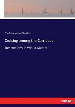 Paperback Cruising among the Carribees: Summer Days in Winter Months Book