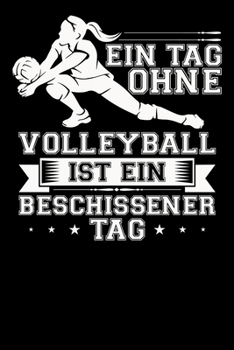 Ein Tag ohne Volleyball: A5 Punkteraster Notizbuch für Volleyballer, Volleyballerinnen, Beachvolleyballspieler (German Edition)