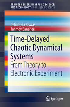 Paperback Time-Delayed Chaotic Dynamical Systems: From Theory to Electronic Experiment Book