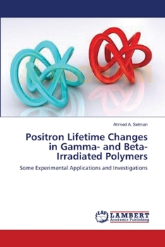 Paperback Positron Lifetime Changes in Gamma- and Beta-Irradiated Polymers Book
