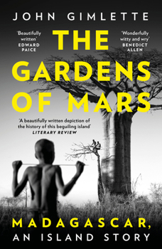 Paperback The Gardens of Mars: Madagascar, an Island Story Book