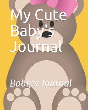 Paperback My Cute Baby's Journal: Baby's Journal Book