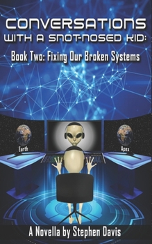 Paperback Conversations with a Snot-Nosed Kid: Book Two: Fixing Our Broken Systems Book