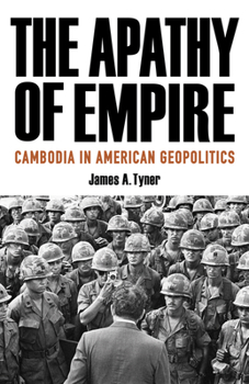 Paperback The Apathy of Empire: Cambodia in American Geopolitics Book