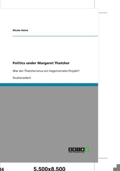 Paperback Politics under Margaret Thatcher: War der Thatcherismus ein hegemoniales Projekt? [German] Book