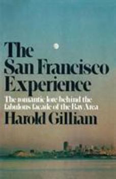 Paperback The San Francisco Experience: The Romantic Love Behind the Fabulous Facade of the Bay Area Book
