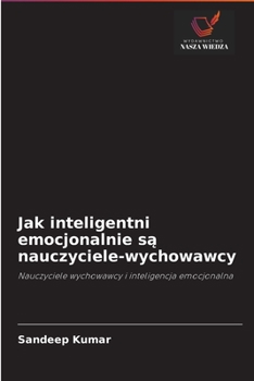 Paperback Jak inteligentni emocjonalnie są nauczyciele-wychowawcy [Polish] Book