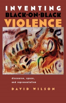 Inventing Black-on-Black Violence: Discourse, Space, And Representation (Space, Place, and Society) - Book  of the Space, Place and Society