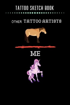 Tattoo Sketch Book - Other Tattoo Artists Me: Notebook with Blank Sketch Pages to Design Tattoos for Professional Tattoo Artists Includes Blank Lined Journal To Write In Notes Tattoo Artist Gifts for 