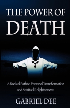 Paperback The Power of Death: A Radical Path to Personal Transformation and Spiritual Enlightenment Book