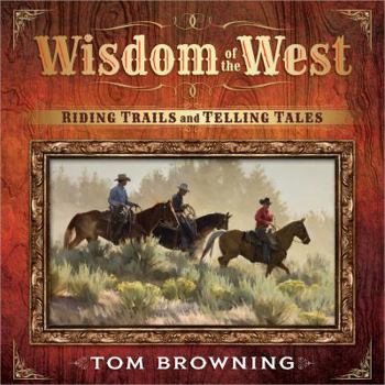 Hardcover Wisdom of the West: Riding Trails and Telling Tales Book