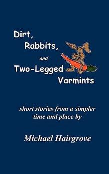 Paperback Dirt, Rabbits, and Two-Legged Varmints Book