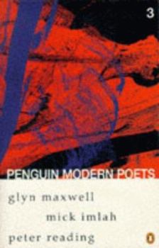 Penguin Modern Poets: Glyn Maxwell, Mick Imlah, Peter Reading Bk. 3 (Penguin Modern Poets) - Book #3 of the Penguin Modern Poets, Series II