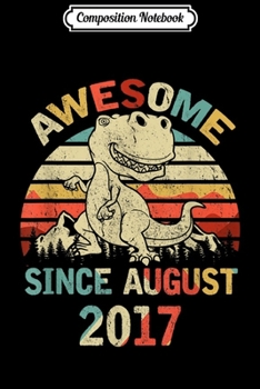 Composition Notebook: Awesome Since AUGUST 2017 2nd Dinosaur Birthday  Journal/Notebook Blank Lined Ruled 6x9 100 Pages