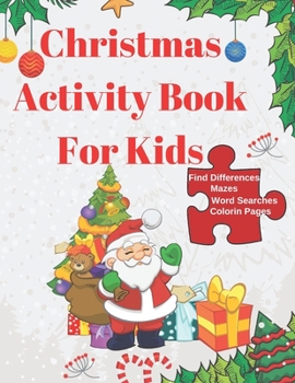 Christmas Activity Book for Kids: А Creative Christmas Book for kids Ages 4-8: A Fun Kid Workbook Game For Learning - Find The Difference, Mazes