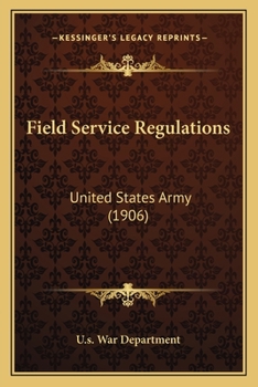 Paperback Field Service Regulations: United States Army (1906) Book