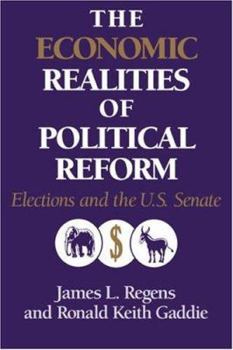 The Economic Realities of Political Reform: Elections and the US Senate - Book  of the Murphy Institute Studies in Political Economy