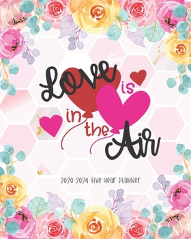 Paperback Love is in The Air 2020-2024 Five Year Planner: 60 Months Calendar Yearly Monthly Daily Planner Agenda Schedule Organizer Appointment Notebook Best fo Book