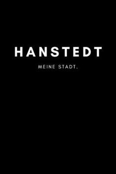 Hanstedt: Notizbuch, Notizblock, Notebook | Liniert, Linien, Lined | DIN A5 (6x9 Zoll), 120 Seiten | Notizen, Termine, Planer, Tagebuch, Organisation ... und Heimat als Geschenk (German Edition)