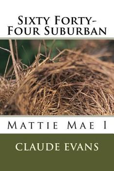 Paperback Sixty Forty-Four Suburban: Mattie Mae I Book