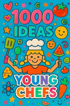 Paperback 1000 Ideas: Young Chefs: Little chefs. Big ideas. Book