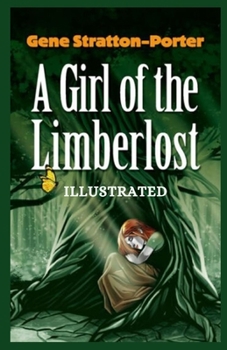 A Girl of the Limberlost Illustrated