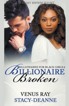 Billionaire Broken - Book #6 of the Billionaires For Black Girls