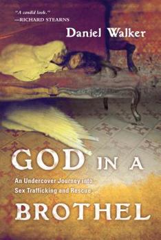 Paperback God in a Brothel: An Undercover Journey Into Sex Trafficking and Rescue Book