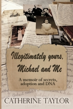 Paperback Illegitimately yours, Michael and Me: A memoir of secrets, adoption and DNA Book
