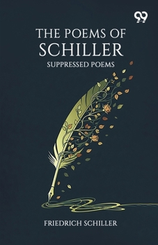 Paperback The Poems Of Schiller: Suppressed Poems Book