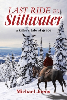 Paperback Last Ride to Stillwater: A Killer's Tale of Grace Book