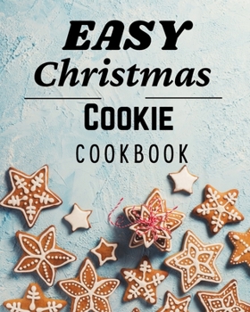 Paperback Easy Christmas Cookie Cookbook: 50 Unique Recipes to Bake for the Holidays Book