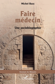 Paperback Faire médecin: Une sociobiographie [French] Book