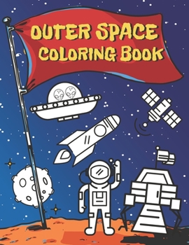 Paperback Outer Space Coloring Book: Educational Coloring Book for Kids Ages 4-12 Filled with Planets, Astronauts, Space Ships, Rockets and more Book