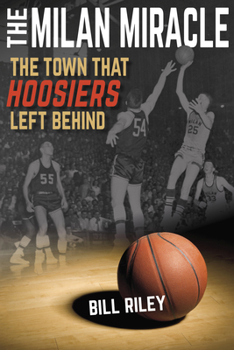 Paperback The Milan Miracle: The Town That Hoosiers Left Behind Book