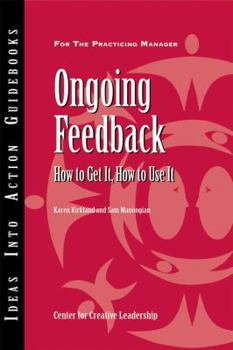 Paperback Ongoing Feedback: How to Get It, How to Use It Book